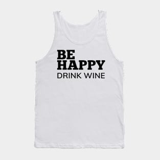 Be Happy Drink Wine. Funny Wine Lover Quote. Tank Top